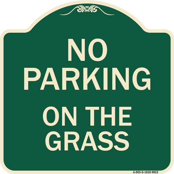 Signmission Designer Series-No Parking On The Grass Green Heavy-Gauge Aluminum, 18" x 18", G-1818-9823 A-DES-G-1818-9823 - main
